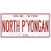 NEW  KISS ME , I AM FROM NORTH P'YONGAN  NORTH KOREA LICENSE PLATE SIGN CITY