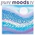 Pure Moods, Vol. IV