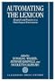 Automating the Lexicon: Research and Practice in a Multilingual Environment