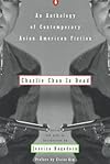 Charlie Chan Is Dead: An Anthology of Contemporary Asian American Fiction