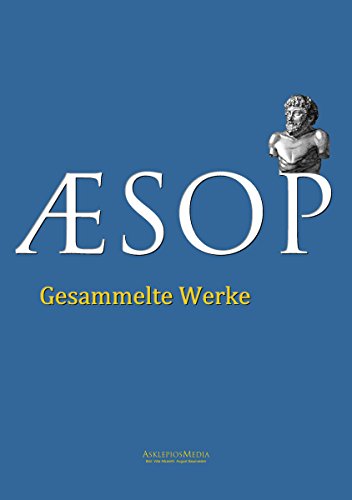 Aesop - Gesammelte Werke: Äsops Fabeln, Gleichnisse und Geschichten (German Edition)