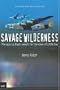 Savage Wilderness: The Epic Outback Search For The Crew Of Little Eva