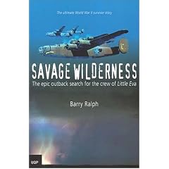 Savage Wilderness: The Epic Outback Search For The Crew Of Little Eva