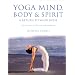 Yoga Mind, Body and Spirit: A Return to Wholeness