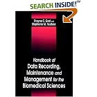 Handbook of Data Recording Maintenance Management Biomedical by Shayne C. Gad and Stephanie M. Taulbee