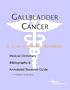 Gallbladder Cancer - A Medical Dictionary, Bibliography, and Annotated Research Guide to Internet References