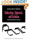 Embryology, Epigenesis and Evolution: Taking Development Seriously (Cambridge Studies in Philosophy and Biology)