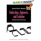 Embryology, Epigenesis and Evolution: Taking Development Seriously (Cambridge Studies in... by Jason Scott Robert