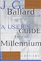 A User's Guide to the Millennium: Essays and Reviews A User's Guide to the Millennium: Essays and Reviews