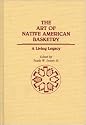 The Art of Native American Basketry: A Living Legacy (Contributions to the Study of Anthropology)