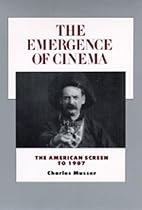 The Emergence of Cinema: The American Screen to 1907 (History of the American Cinema, Vol 1)