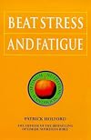 Beat Stress and Fatigue (Optimum Nutrition Handbook)