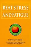Beat Stress and Fatigue (Optimum Nutrition Handbook)