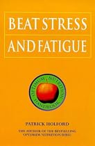 Beat Stress and Fatigue: The Drug-Free Guide to De-Stressing and Raising Your Energy Levels (Optimum Nutrition Handbook)