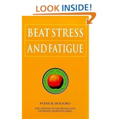 Beat Stress and Fatigue: The Drug-Free Guide to De-Stressing and Raising Your Energy Levels (Optimum Nutrition Handbook)