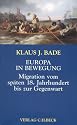 Europa in Bewegung. Migration vom sp&auml;ten 18. Jahrhundert bis zur Gegenwart.