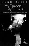 N Queer Street: A Social History of British Homosexuality, 1895-1995