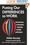 Putting Our Differences to Work: The Fastest Way to Innovation, Leadership, and High Performance (Bk Business)