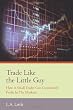 Trade Like the Little Guy: How a small trader can consistently profit in the markets!, Second Edition
