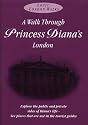 A Walk Through Princess Diana's London: Explore the Public and Private Sides of the Life of Diana, Princess of Wales (Louis' London Walks)