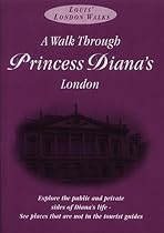 A Walk Through Princess Diana's London: Explore the Public and Private Sides of the Life of Diana, Princess of Wales (Louis' London Walks)