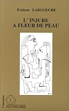 L'injure � fleur de peau