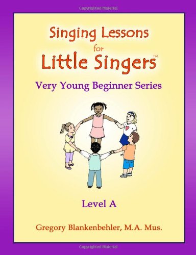Singing Lessons for Little Singers : Level A - Very Young Beginner Series