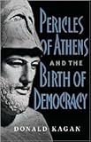 Pericles Of Athens And The Birth Of Democracy Publisher: Free Press