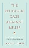 Image of The Religious Case Against Belief