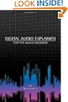 Digital Audio Explained: For the Audi...