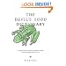 The Devil's Food Dictionary: A Pioneering Culinary Reference Work Consisting Entirely of Lies