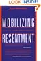 Mobilizing Resentment: Conservative Resurgence From The John Birch Society To The Promise Keepers