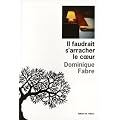 Il faudrait s'arracher le coeur