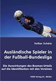 Ausländische Spieler in der Fußball-Bundesliga: Die Auswirkungen des Bosman-Urteils auf die Identifikation mit den Vereinen