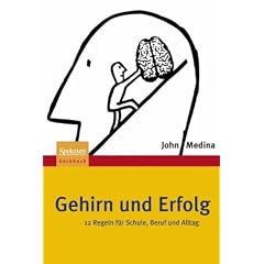 Gehirn und Erfolg: 12 Regeln f�r Schule, Beruf und Alltag