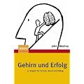 Gehirn und Erfolg: 12 Regeln f�r Schule, Beruf und Alltag