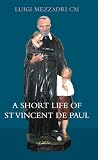 A Short Life of St Vincent de Paul