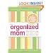 The Organized Mom: Simplify Life for You and Baby, One Step at a Time