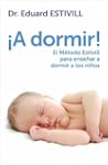 �A dormir!: El M�todo Estivill para e...