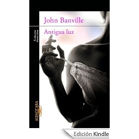 Antigua luz (Alfaguara Literaturas)
