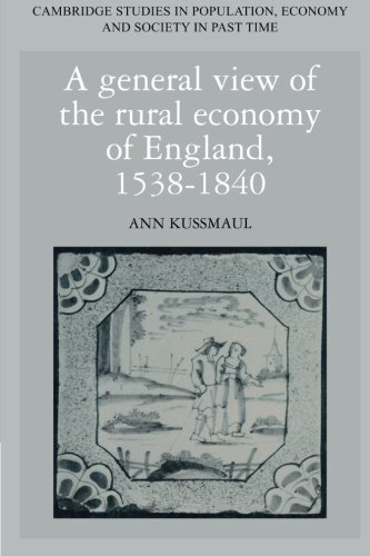 A General View of the Rural Economy of England, 1538-1840 (Cambridge Studies in Population, Economy and Society in Past Time)