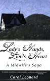 Lady's Hands, Lion's Heart- A Midwife's Saga