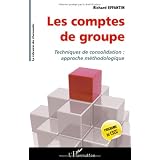 Les comptes de groupe : Techniques de consolidation : approche m�thodologiquepar Richard Effantin