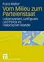 Vom Milieu zum Parteienstaat: Lebenswelten, Leitfiguren und Politik im historischen Wandel