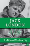 Jack London, A Life