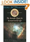 Here Be Dragons: The Scientific Quest for Extraterrestrial Life