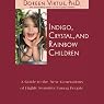 Indigo, Crystal, and Rainbow Children: A Guide to the New Generations of Highly Sensitive Young People