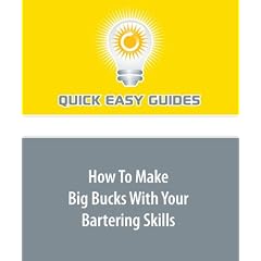 How To Make Big Bucks With Your Bartering Skills