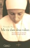 Ma vie dans deux valises. Douze ann�es au couvent avant de trouver ma voie.