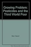A growing problem : pesticides and the Third World poor
